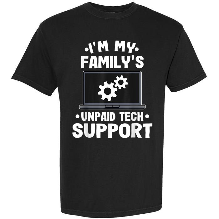 IM My FamilyS Unpaid Tech Support Funny Computer Engineer Garment-Dyed Heavyweight T-Shirt