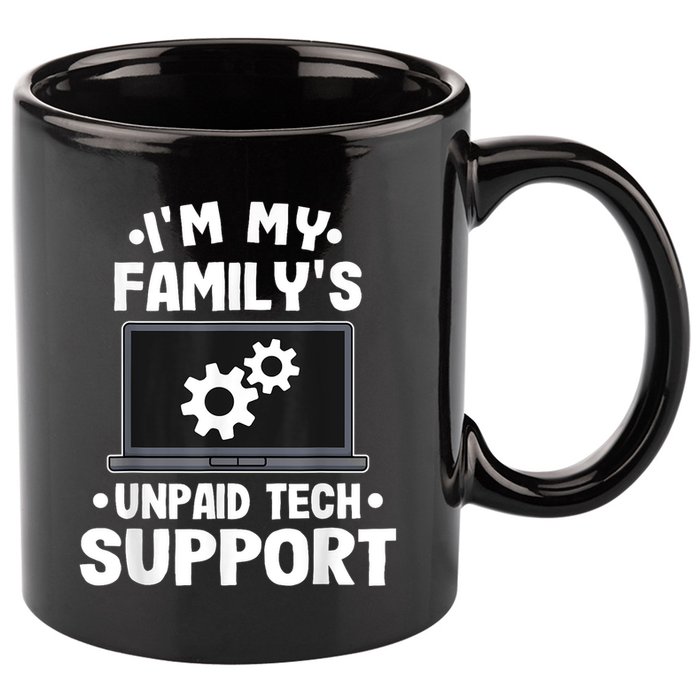 IM My FamilyS Unpaid Tech Support Funny Computer Engineer 11oz C Handle Ceramic Mug