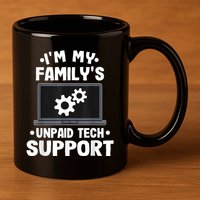 IM My FamilyS Unpaid Tech Support Funny Computer Engineer 11oz C Handle Ceramic Mug