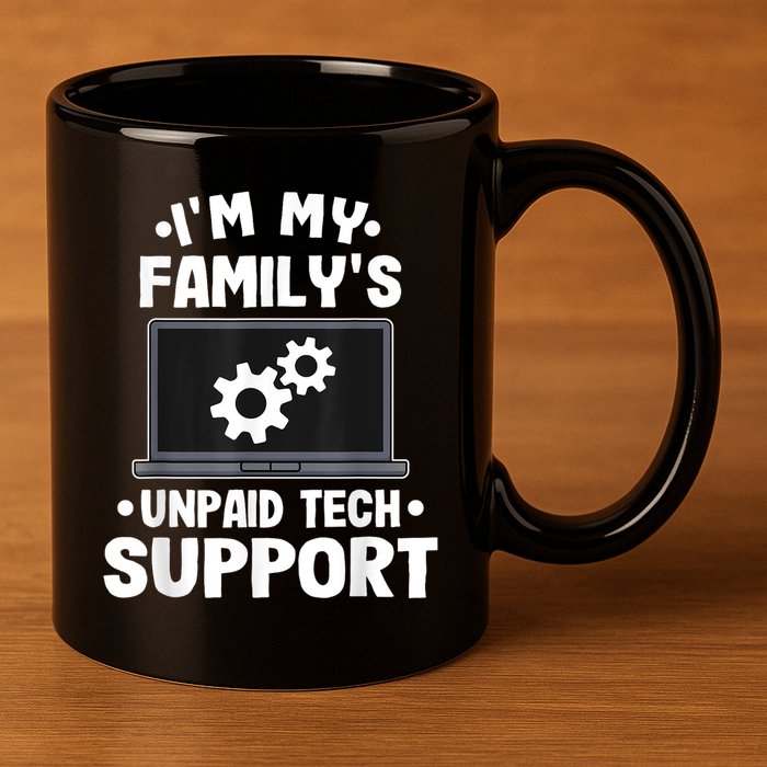 IM My FamilyS Unpaid Tech Support Funny Computer Engineer 11oz C Handle Ceramic Mug