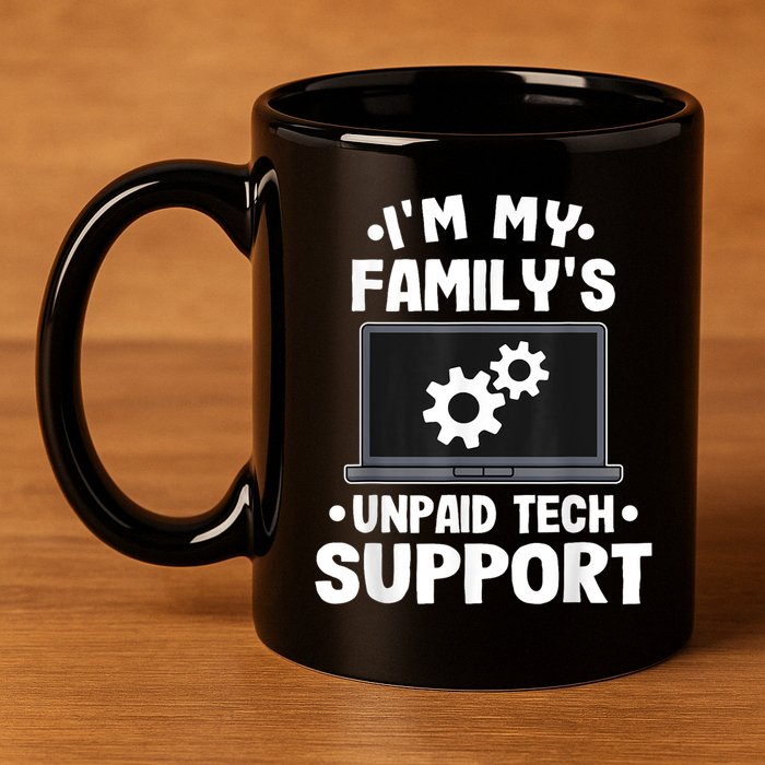 IM My FamilyS Unpaid Tech Support Funny Computer Engineer 11oz C Handle Ceramic Mug