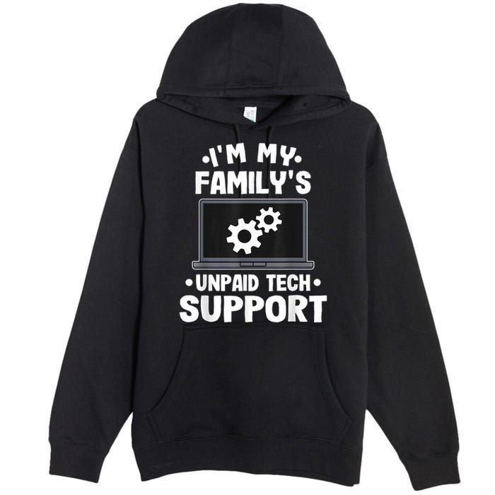 IM My FamilyS Unpaid Tech Support Funny Computer Engineer Premium Pullover Hoodie