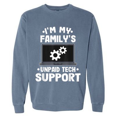 IM My FamilyS Unpaid Tech Support Funny Computer Engineer Garment-Dyed Sweatshirt