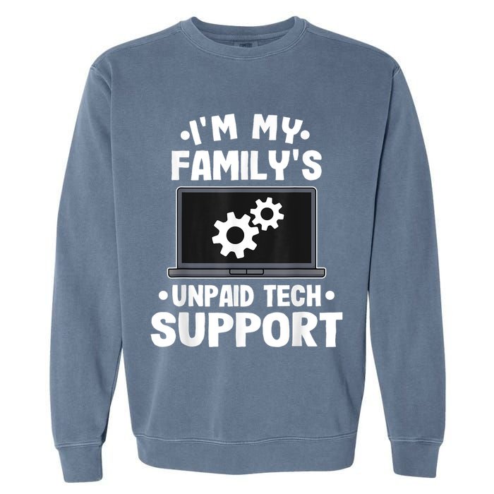 IM My FamilyS Unpaid Tech Support Funny Computer Engineer Garment-Dyed Sweatshirt