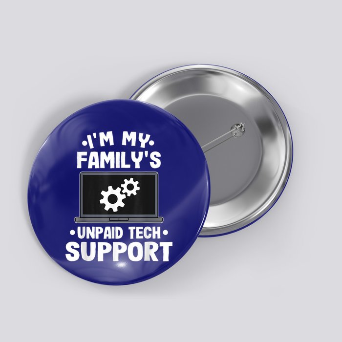 IM My FamilyS Unpaid Tech Support Funny Computer Engineer Button