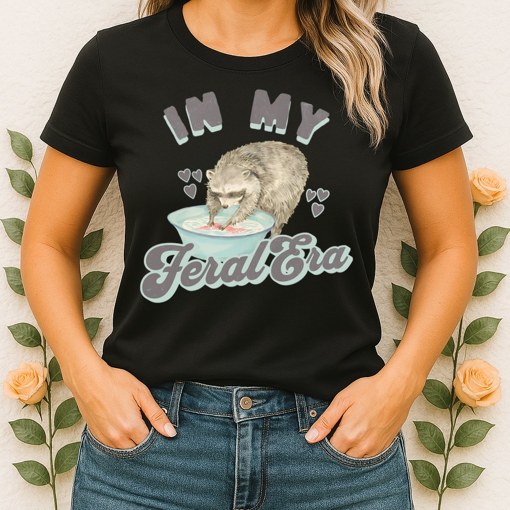 In My Feral Era Raccoon Womens T-Shirt