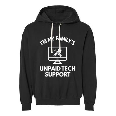 IM My FamilyS Unpaid Tech Support Funny Computer It Guy Garment-Dyed Fleece Hoodie