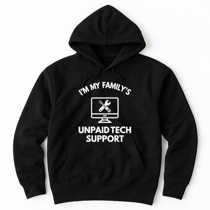 IM My FamilyS Unpaid Tech Support Funny Computer It Guy Hoodie