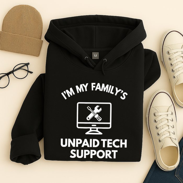 IM My FamilyS Unpaid Tech Support Funny Computer It Guy Hoodie