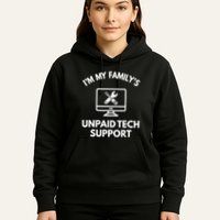 IM My FamilyS Unpaid Tech Support Funny Computer It Guy Hoodie