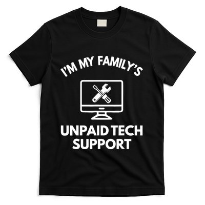 IM My FamilyS Unpaid Tech Support Funny Computer It Guy T-Shirt