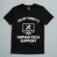 IM My FamilyS Unpaid Tech Support Funny Computer It Guy T-Shirt