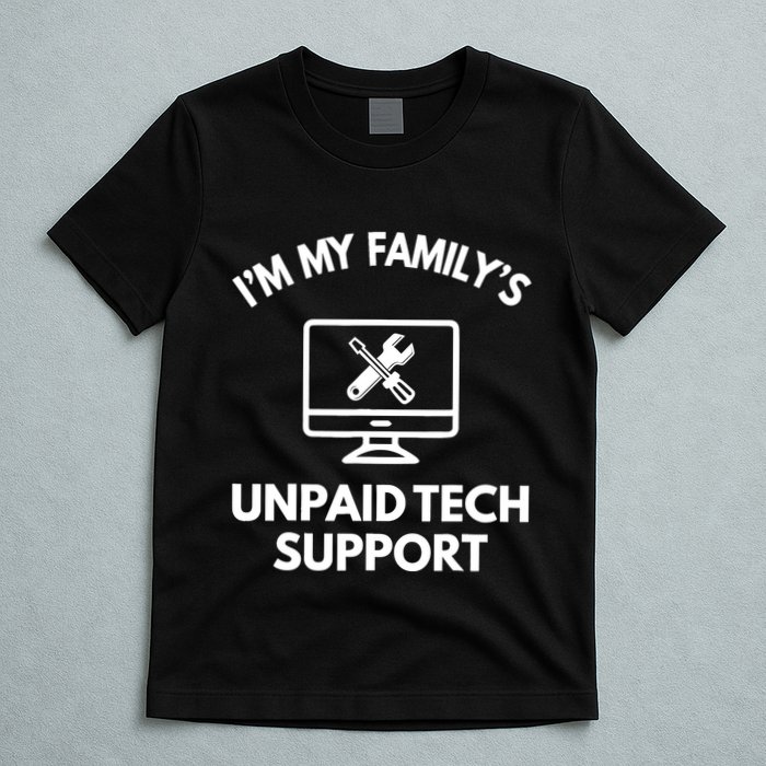 IM My FamilyS Unpaid Tech Support Funny Computer It Guy T-Shirt