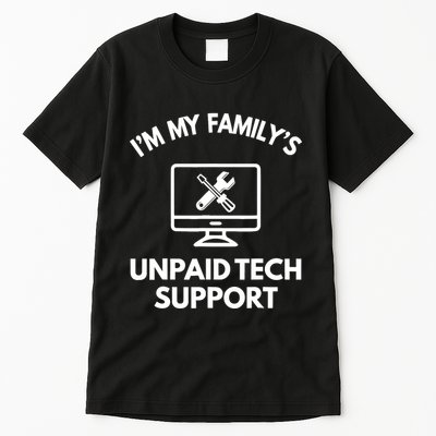 IM My FamilyS Unpaid Tech Support Funny Computer It Guy Tall T-Shirt