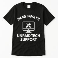 IM My FamilyS Unpaid Tech Support Funny Computer It Guy Tall T-Shirt