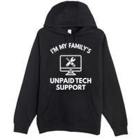 IM My FamilyS Unpaid Tech Support Funny Computer It Guy Premium Pullover Hoodie