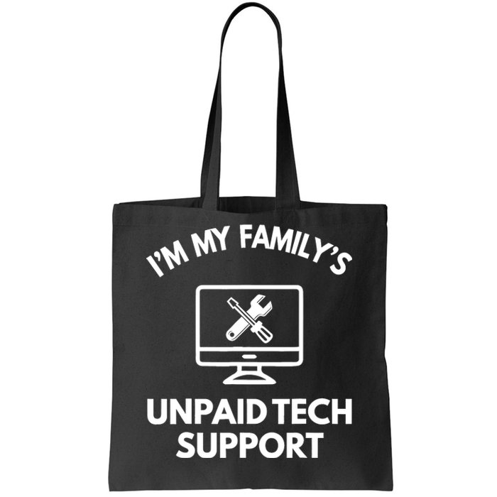 IM My FamilyS Unpaid Tech Support Funny Computer It Guy Tote Bag