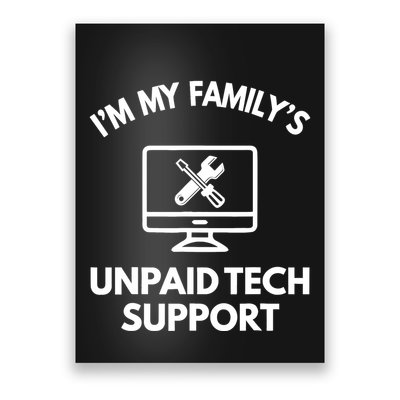 IM My FamilyS Unpaid Tech Support Funny Computer It Guy Poster
