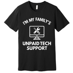 IM My FamilyS Unpaid Tech Support Funny Computer It Guy Premium T-Shirt