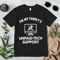 IM My FamilyS Unpaid Tech Support Funny Computer It Guy Premium T-Shirt