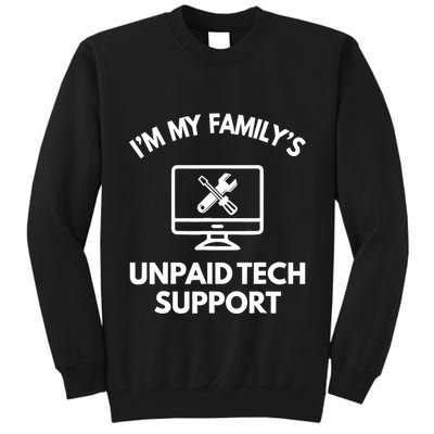 IM My FamilyS Unpaid Tech Support Funny Computer It Guy Tall Sweatshirt