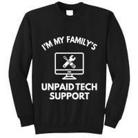 IM My FamilyS Unpaid Tech Support Funny Computer It Guy Tall Sweatshirt