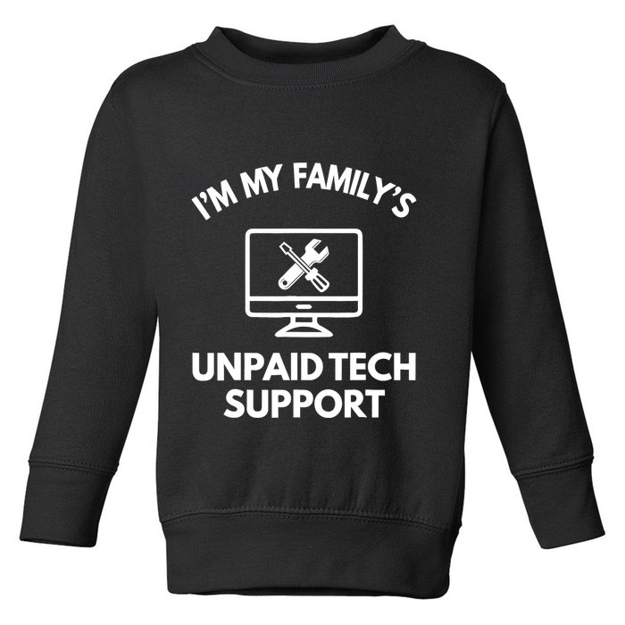 IM My FamilyS Unpaid Tech Support Funny Computer It Guy Toddler Sweatshirt