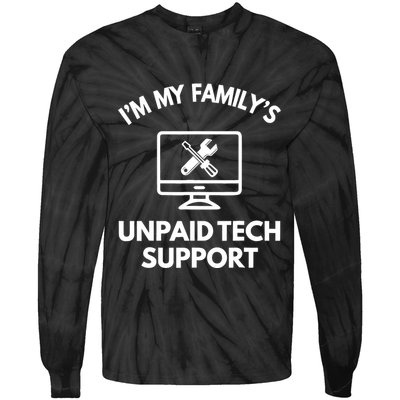 IM My FamilyS Unpaid Tech Support Funny Computer It Guy Tie-Dye Long Sleeve Shirt