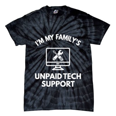 IM My FamilyS Unpaid Tech Support Funny Computer It Guy Tie-Dye T-Shirt