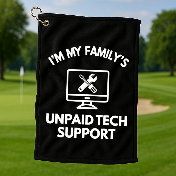 IM My FamilyS Unpaid Tech Support Funny Computer It Guy Golf Towel