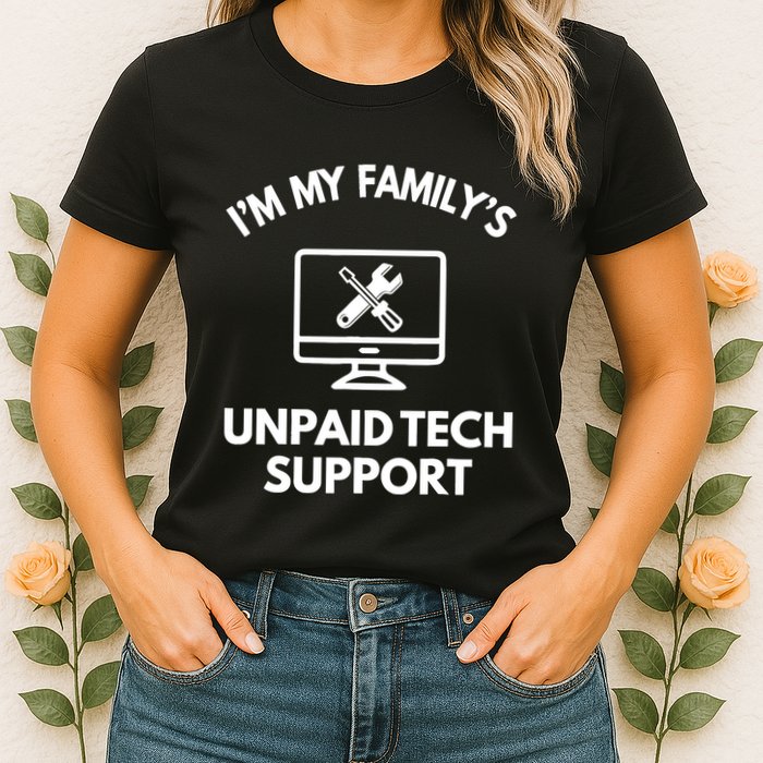 IM My FamilyS Unpaid Tech Support Funny Computer It Guy Womens T-Shirt