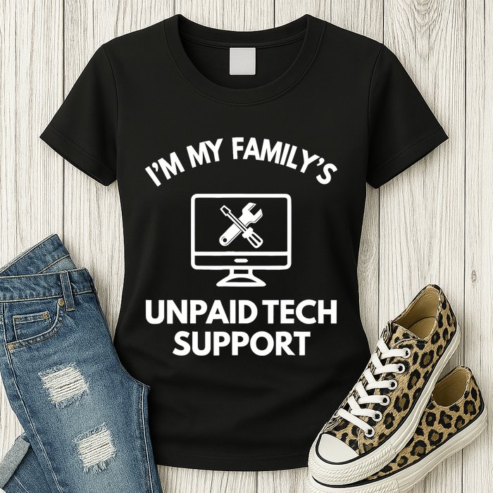 IM My FamilyS Unpaid Tech Support Funny Computer It Guy Womens T-Shirt