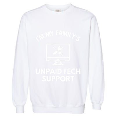 IM My FamilyS Unpaid Tech Support Funny Computer It Guy Garment-Dyed Sweatshirt
