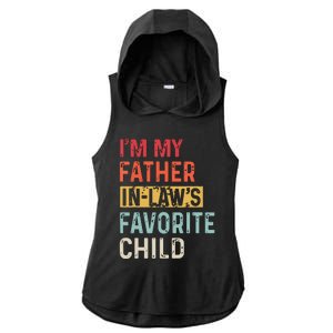 Im My Father In Laws Favorite Child Funny Fathers Day Gift Ladies PosiCharge Tri-Blend Wicking Draft Hoodie Tank