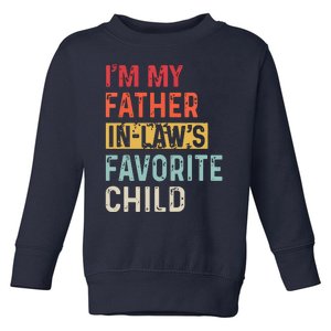 Im My Father In Laws Favorite Child Funny Fathers Day Gift Toddler Sweatshirt