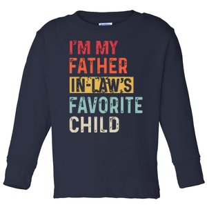 Im My Father In Laws Favorite Child Funny Fathers Day Gift Toddler Long Sleeve Shirt