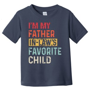 Im My Father In Laws Favorite Child Funny Fathers Day Gift Toddler T-Shirt