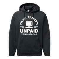 Im My Familys Unpaid Tech Support Funny Computer Engineer Performance Fleece Hoodie