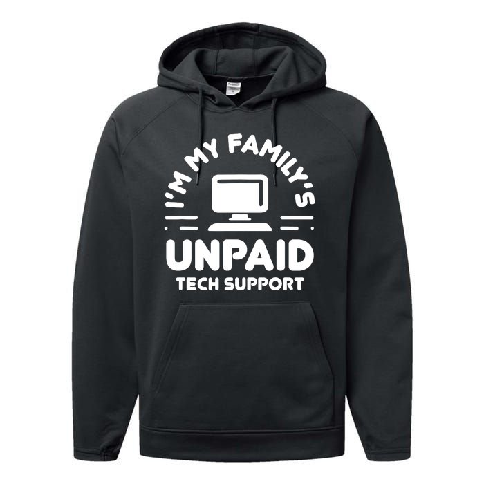 Im My Familys Unpaid Tech Support Funny Computer Engineer Performance Fleece Hoodie