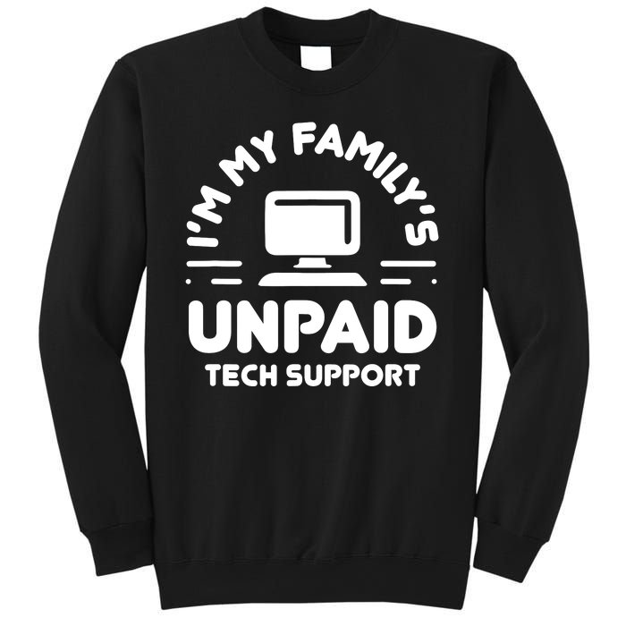 Im My Familys Unpaid Tech Support Funny Computer Engineer Sweatshirt