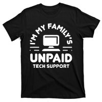 Im My Familys Unpaid Tech Support Funny Computer Engineer T-Shirt