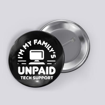 Im My Familys Unpaid Tech Support Funny Computer Engineer Button