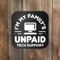 Im My Familys Unpaid Tech Support Funny Computer Engineer Coaster