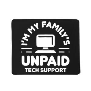 Im My Familys Unpaid Tech Support Funny Computer Engineer Mousepad