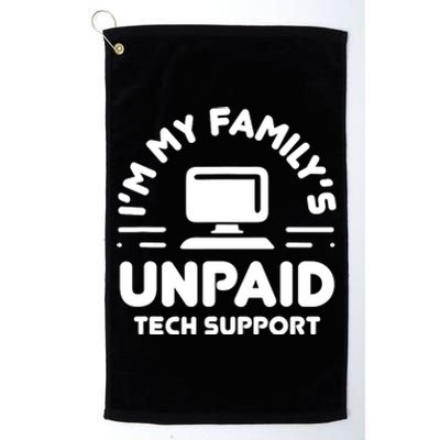 Im My Familys Unpaid Tech Support Funny Computer Engineer Platinum Collection Golf Towel