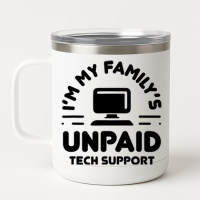 Im My Familys Unpaid Tech Support Funny Computer Engineer 12 oz Stainless Steel Tumbler Cup