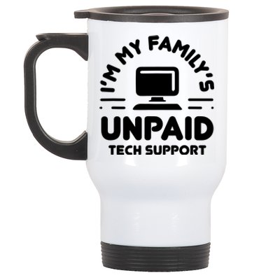 Im My Familys Unpaid Tech Support Funny Computer Engineer Stainless Steel Travel Mug