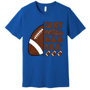 In My Football Dad Era Retro Football Lover FatherS Day Cute Gift Premium T-Shirt