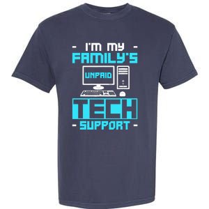 IM My FamilyS Unpaid Tech Support Garment-Dyed Heavyweight T-Shirt