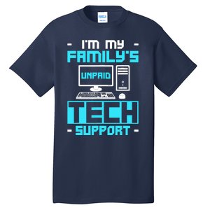 IM My FamilyS Unpaid Tech Support Tall T-Shirt